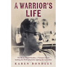 A Warrior's Life: The life of Arnold Bondley, a Vietnam veteran battling the PTSD minefield, fighting the war within