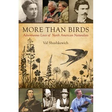 More Than Birds: Adventurous Lives of North American Naturalists