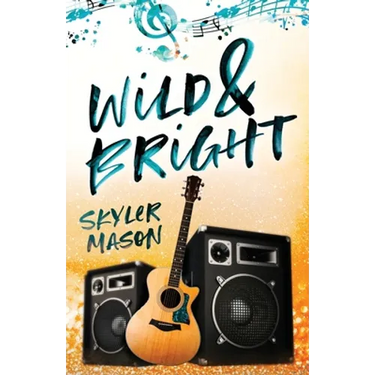 Wild and Bright: A Rock Star Romance