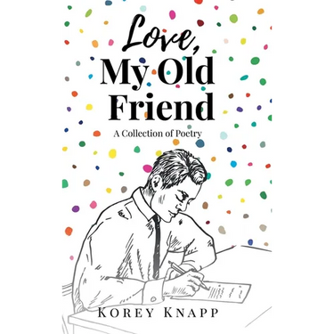Love, My Old Friend: A Collection of Poetry