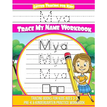 Mya Letter Tracing for Kids Trace my Name Workbook: Tracing Books for Kids ages 3 - 5 Pre-K & Kindergarten Practice Workbook