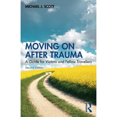 Moving on After Trauma: A Guide for Victims and Fellow Travellers