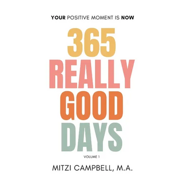 365 Really Good Days: Your Positive Moment is Now Daily Devotional Vol. I