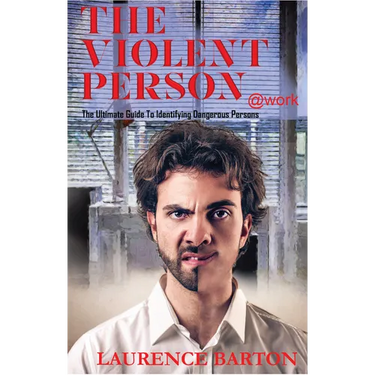 The Violent Person at Work: The Ultimate Guide to Identifying Dangerous Persons