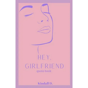 Hey, Girlfriend: Quote Book