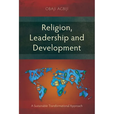 Religion, Leadership and Development: A Sustainable Transformational Approach