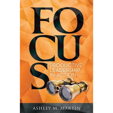 Focus: Productive Leadership in Action