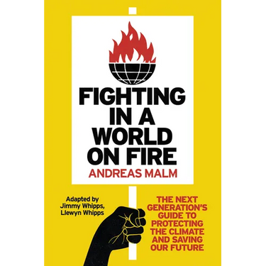 Fighting in a World on Fire: The Next Generation's Guide to Protecting the Climate and Saving Our Future