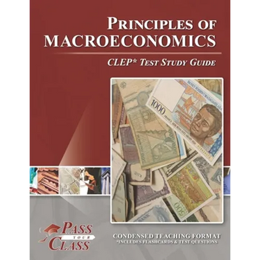 Principles of Macroeconomics CLEP Test Study Guide