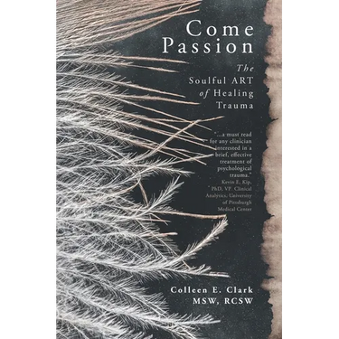 Come Passion: The Soulful ART of Healing Trauma