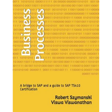 Business Processes: A Bridge to SAP and a Guide to SAP Ts410 Certification