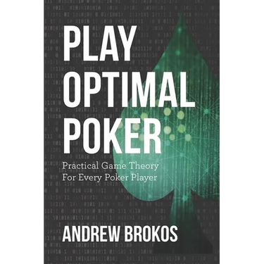 Play Optimal Poker: Practical Game Theory for Every Poker Player