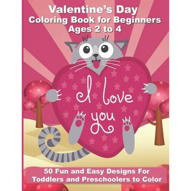 Valentine's Day Coloring Book for Beginners Ages 2 to 4: 50 Large and Easy Coloring Pages to Learn How to Color - 8.5" x 11"