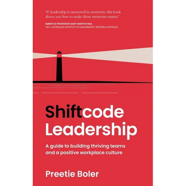 Shiftcode Leadership: A guide to building thriving teams and a positive workplace culture