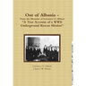 Out of Albania - "A True Account of a WWII Underground Rescue Mission"