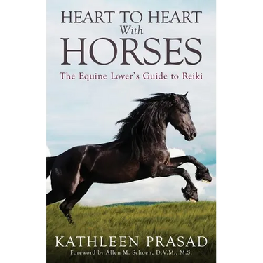 Heart To Heart With Horses: The Equine Lover's Guide to Reiki
