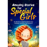 Amazing Stories for Special Girls: A Collection of Inspiring Lessons About Kindness, Confidence, and Teamwork