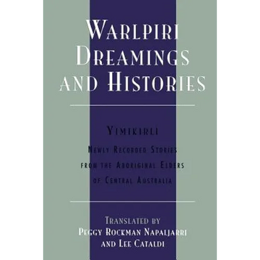 Warlpiri Dreamings and Histories: Newly Recorded Stories from the Aboriginal Elders of Central Australia