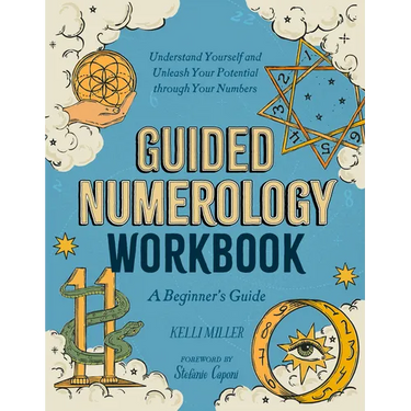 Guided Numerology Workbook: A Beginner's Guide: Understand Yourself and Unleash Your Potential Through Your Numbers
