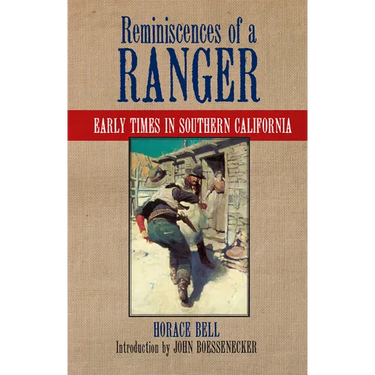 Reminiscences of a Ranger: Early Times in Southern California Volume 65