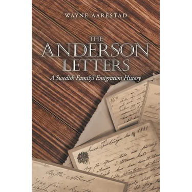 The Anderson Letters: A Swedish Family's Emigration History
