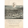A Corporal's Story: Civil War Recollections of the Twelfth Massachusetts