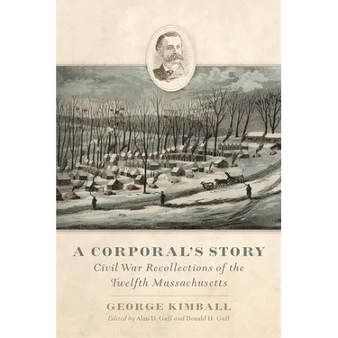A Corporal's Story: Civil War Recollections of the Twelfth Massachusetts