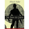 Der Sinn des Lebens: Klassiker der Psychotherapie