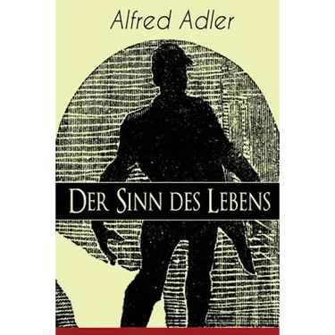 Der Sinn des Lebens: Klassiker der Psychotherapie