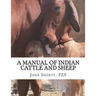 A Manual of Indian Cattle and Sheep: Their Breeds, Management and Diseases