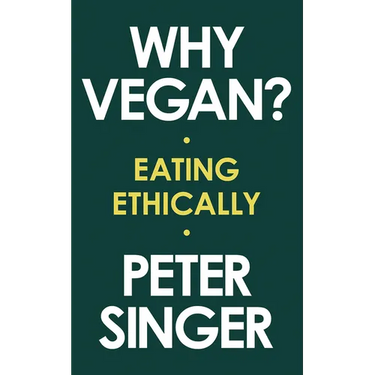 Why Vegan?: Eating Ethically