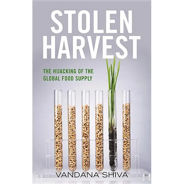 Stolen Harvest: The Hijacking of the Global Food Supply