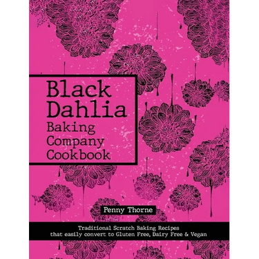 Black Dahlia Baking Company Cookbook