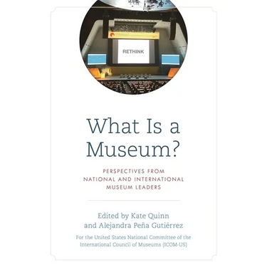 What Is a Museum?: Perspectives from National and International Museum Leaders