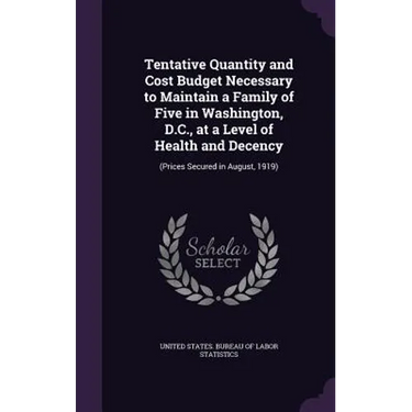 Tentative Quantity and Cost Budget Necessary to Maintain a Family of Five in Washington, D.C., at a Level of Health and Decency: (Prices Secured in Au