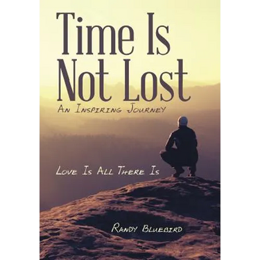 Time Is Not Lost: Love Is All There Is