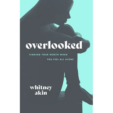 Overlooked: Finding Your Worth When You Feel All Alone