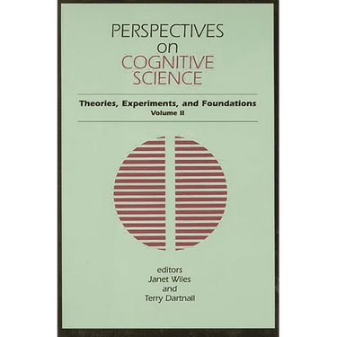 Perspectives on Cognitive Science, Volume 2: Theories, Experiments, and Foundations