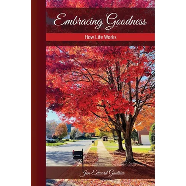 Embracing Goodness: How Life Works