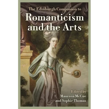 The Edinburgh Companion to Romanticism and the Arts