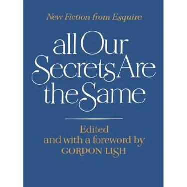 All Our Secrets Are the Same: New Fiction from Esquire