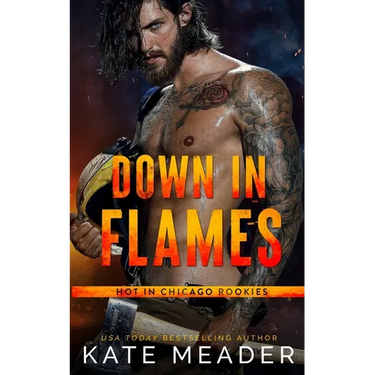 Down in Flames (a Hot in Chicago Rookies Novel)