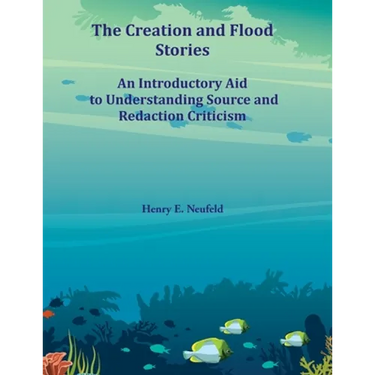 The Creation and Flood Stories: An Introductory Aid to Understanding Source and Redaction Criticism