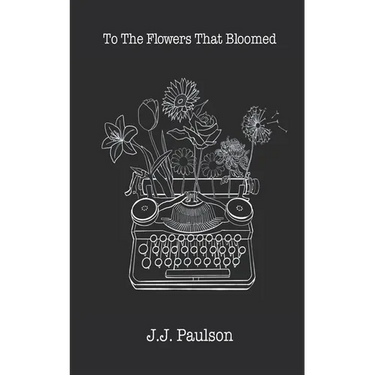 To The Flowers That Bloomed