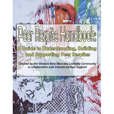 Peer Respite Handbook: A Guide to Understanding, Building and Supporting Peer Respites
