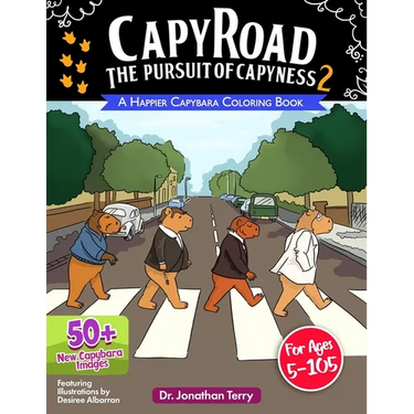 CAPY ROAD - The Pursuit of Capyness 2: A Happier Capybara Coloring Book: Adult Coloring Book, Children's Coloring Book, For Ages 5 - 105