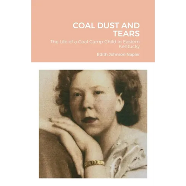 Coal Dust and Tears: The life of a coal camp child in Eastern Kentucky