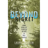 Beyond Regret: Living Your Life Purpose in Spite of Past Choices