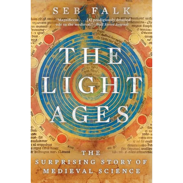 Light Ages: The Surprising Story of Medieval Science