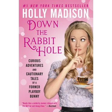 Down the Rabbit Hole: Curious Adventures and Cautionary Tales of a Former Playboy Bunny